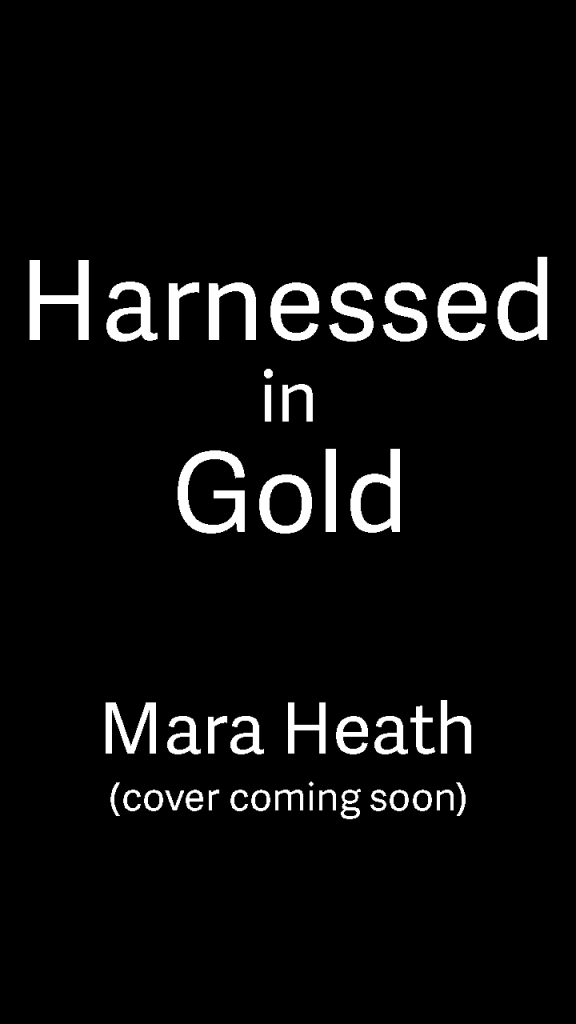 A placeholder image for the cover of the book Harnessed in Gold.